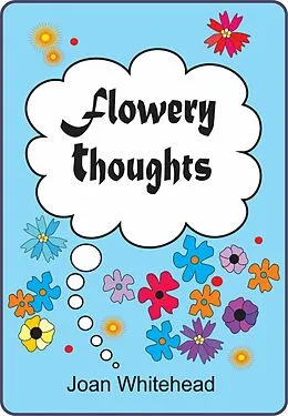 E-Book (epub) Flowery Thoughts von Joan Whitehead