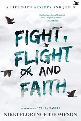 E-Book (epub) Fight, Flight and Faith: A Life with Anxiety and Jesus von Nikki Florence Thompson