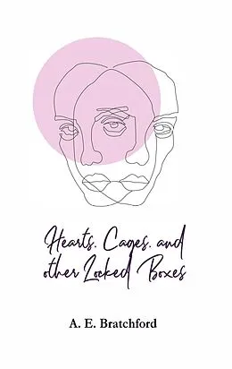 E-Book (epub) Hearts, Cages, and other Locked Boxes von A. E. Bratchford