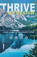 E-Book (epub) Thrive By Design von Andrew Lord