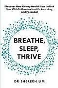 Kartonierter Einband Breathe, Sleep, Thrive von Shereen Lim