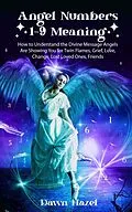 E-Book (epub) Angel Numbers 1-9 Meaning (Angel and Spiritual) von Dawn Hazel