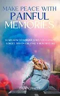 E-Book (epub) Make Peace With Painful Memories (Angel and Spiritual) von Dawn Hazel