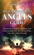 E-Book (epub) Your Personalized Angels Guide (Angel and Spiritual) von Dawn Hazel
