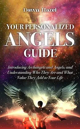 E-Book (epub) Your Personalized Angels Guide (Angel and Spiritual) von Dawn Hazel