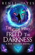 E-Book (epub) The Girl Who Freed the Darkness von Renee Hayes