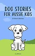 E-Book (epub) Dog Stories for Aussie Kids von C. L. Williams