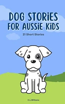 E-Book (epub) Dog Stories for Aussie Kids von C. L. Williams