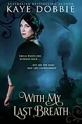 E-Book (epub) With My Last Breath von Kaye Dobbie