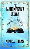 E-Book (epub) The Wandmaker's Legacy von Mitchell Tierney