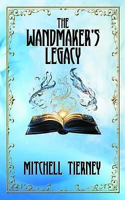 E-Book (epub) The Wandmaker's Legacy von Mitchell Tierney