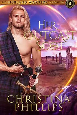 E-Book (epub) Her Outcast Scot (The Highland Warrior Chronicles, #5) von Christina Phillips