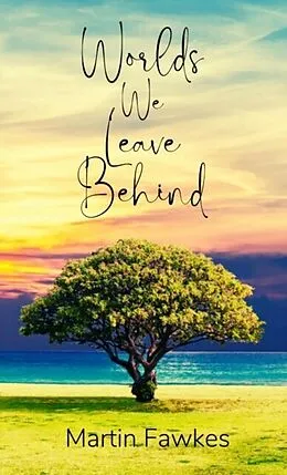 E-Book (epub) Worlds We Leave Behind von Martin Fawkes