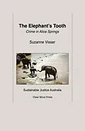 E-Book (epub) The Elephant's Tooth, Crime in Alice Springs von Suzanne Visser