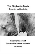 E-Book (epub) The Elephant's Tooth, Crime in Rural Australia von Suzanne Visser