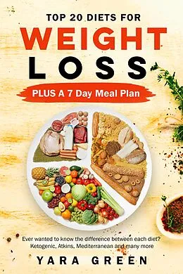 E-Book (epub) Top 20 Diets for Weight Loss Plus a 7 Day Meal Plan von Yara Green
