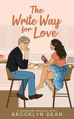 E-Book (epub) The Write Way For Love (Moonshine Romances) von Brooklyn Dean
