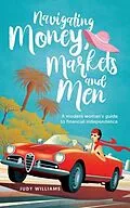 ePUB Navigating Money, Markets and Men von Judy Williams