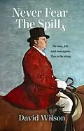 E-Book (epub) Never Fear the Spills von David Wilson