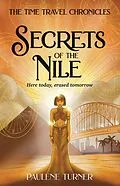 E-Book (epub) Secrets of the Nile (The Time Travel Chronicles, #1) von Paulene Turner