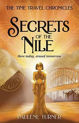 E-Book (epub) Secrets of the Nile (The Time Travel Chronicles, #1) von Paulene Turner
