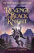E-Book (epub) Revenge of the Black Knight (The Time Travel Chronicles, #2) von Paulene Turner