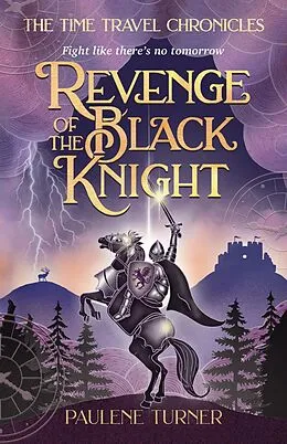 E-Book (epub) Revenge of the Black Knight (The Time Travel Chronicles, #2) von Paulene Turner