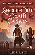 E-Book (epub) Shoot-out at Death Canyon (The Time Travel Chronicles, #3) von Paulene Turner