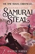 E-Book (epub) Samurai Steal (The Time Travel Chronicles, #5) von Paulene Turner