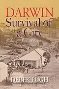 E-Book (epub) Darwin: Survival of a City - The 1890s von Derek Pugh
