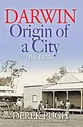 E-Book (epub) Darwin: Origin of a City von Derek Pugh
