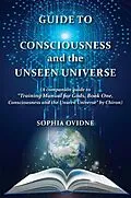 E-Book (epub) Guide to Consciousness and the Unseen Universe von Sophia Ovidne