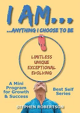 E-Book (epub) I am anything I choose to be (Best Self Series, #1) von Stephen Robertson