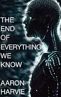 E-Book (epub) The End of Everything We Know (Cyanide Jones, #1) von Aaron Harvie