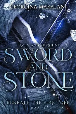 E-Book (epub) Sword and Stone: Haven and Sunshine (Beneath the Fire Tree, #2) von Georgina Makalani