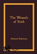 E-Book (epub) the Wounds of Faith von Michael Robinson