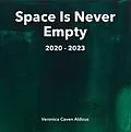 E-Book (epub) Space Is Never Empty 2020 - 2023 von Veronica Caven Aldous