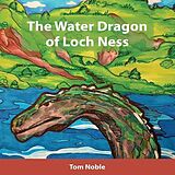E-Book (epub) The Water Dragon of Loch Ness von Tom Noble