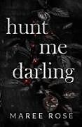 Kartonierter Einband hunt me darling von Maree Rose