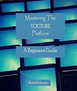 E-Book (epub) Mastering The Youtube Platform von Suelee M Thompson, Tim C Angus