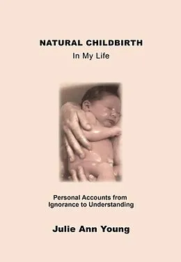 E-Book (epub) NATURAL CHILDBIRTH In My Life von Julie Ann Young