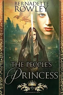 E-Book (epub) The People's Princess (The Queenmakers Saga, #9) von Bernadette Rowley