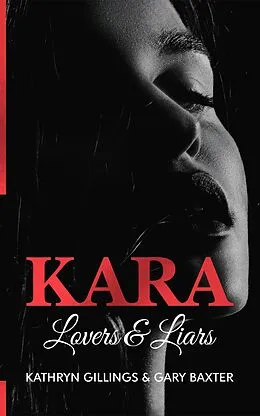 E-Book (epub) Kara Lovers and Liars (Kara Trilogy, #2) von Gary Baxter, Kathryn Gillings