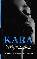 E-Book (epub) Kara: My Shepherd (Kara Trilogy, #3) von Gary Baxter, Kathryn Gillings