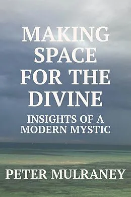 E-Book (epub) Making Space For The Divine von Peter Mulraney