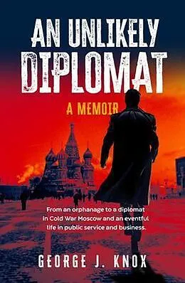 E-Book (epub) An Unlikely Diplomat von George J Knox