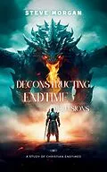 E-Book (epub) Deconstructing Endtime Delusions (A study of Christian Endtimes) von Steve Morgan