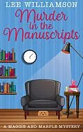 E-Book (epub) Murder in the Manuscripts: A Maggie and Marple Mystery Book One von Lee Williamson