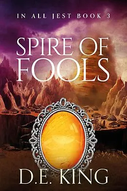 E-Book (epub) Spire Of Fools (In All Jest, #3) von D. E. King