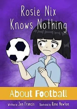 E-Book (epub) Rosie Nix Knows Nothing About Football von Jen Francis